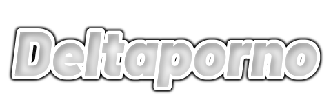 DeltaPorno - 100% Free Porn Tube Site